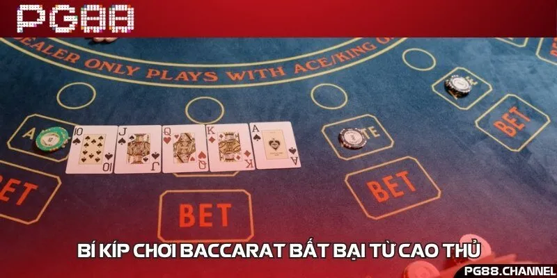 Bí kíp chiến thắng khi chơi Baccarat dành cho newbie